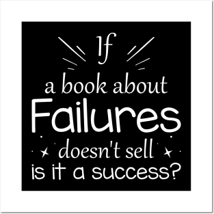 If a book about failures doesn't sell is it a success? Posters and Art